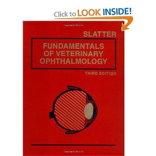 Fundamentals of Veterinary Ophthalmology (9780721627052) Douglas Slatter BVSc  PhD  MS  FRCVS Books