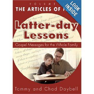 Latter day Lessons, Vol. 1 The Articles of Faith Tammy Daybell, Chad Daybell 9781932898170 Books
