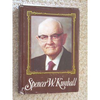 Spencer W. Kimball, twelfth president of the Church of Jesus Christ of Latter day Saints Edward L. Kimball, Andrew E. Kimball Books