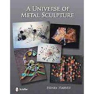 A Universe of Metal Sculpture (Hardcover)