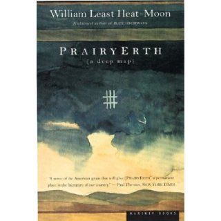 PrairyErth (A Deep Map) An Epic History of the Tallgrass Prairie Country (Paperback) William Least Heat Moon (Author) Books