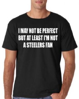 "I MAY NOT BE PERFECT BUT AT LEAST I'M NOT A STEELERS FAN" T SHIRT New England Patriots Clothing
