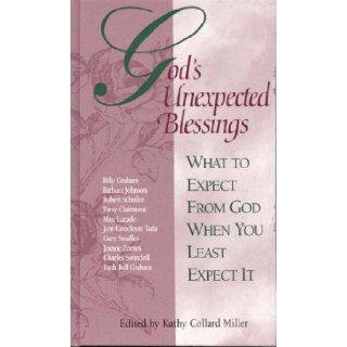 God's Unexpected Blessings What to Expect from God When You Least Expect It Kathy Miller 9780914984078 Books