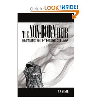 The Non Born Heir Being the First Part of the Chronicles of Lennyx Adam Gazdag 9781434327154 Books