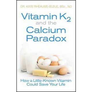 Vitamin K2 and the Calcium Paradox (Paperback)
