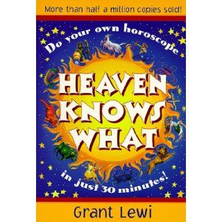 Heaven Knows What (Llewellyn's Popular Astrology) Grant Lewi 9780875424446 Books