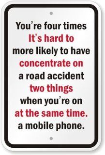 You're Four Times More Likely To Have A Road Accident When You're On A Mobile Phone. Sign, 18" x 12"