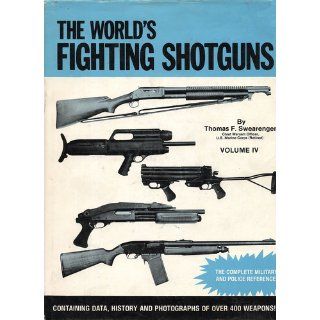 The World's Fighting Shotguns, Volume IV Thomas F. Swearengen Books