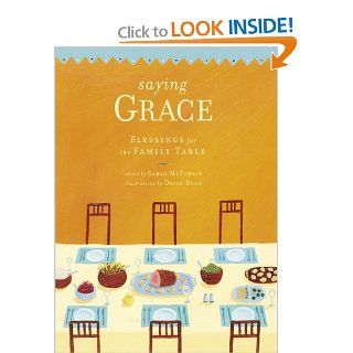 Saying Grace Blessings for the Family Table Sarah McElwain, David Dean 9780811840255 Books