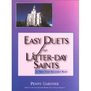 Easy Duets for Latter day Saints A Nine Note Recorder Book Penny Gardner 9781576361368 Books