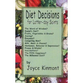 Diet decisions for Latter Day Saints Joyce Kinmont 9781930679498 Books