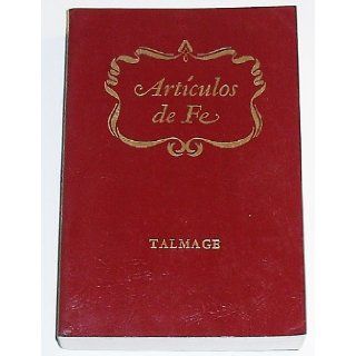 ARTICULOS DE FE   THE ARTICLES OF FAITH   SPANISH   James E. Talmage Books