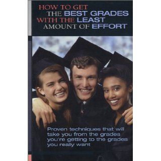 How to Get the Best Grades with the Least Amount of Effort Marc Dussault 9780968628102 Books