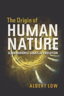 The Origin of Human Nature A Zen Buddhist Looks at Evolution (9781845192600) Albert Low Books