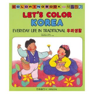 Let's Color Korea Everyday Life in Traditional B. J. Jones, Lee Gi Eun, Gi Eun Lee 9780930878986  Kids' Books