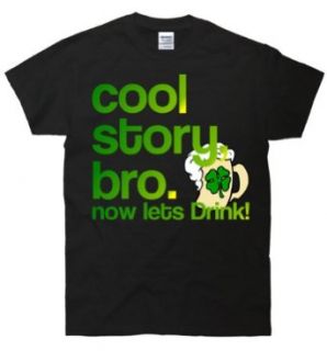Cool Story Bro Now Lets Drink St. Patrick's Day T Shirt Clothing