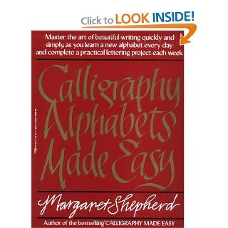 Calligraphy Alphabets Made Easy (Perigee) Margaret Shepherd 9780399512575 Books