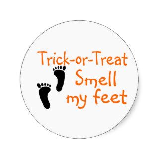 Trick or Treat Smell My Feet Round Stickers