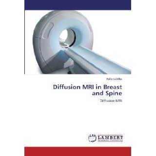 Diffusion MRI in Breast and Spine Palle Lalitha 9783846522820 Books