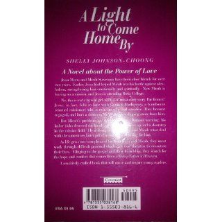 A Light to Come Home by A Novel Shelly Johnson Choong 9781555038168 Books