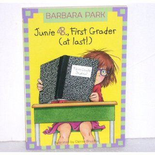 Junie B., First Grader (at Last) (Junie B. Jones, No. 18) Barbara Park, Denise Brunkus 9780375815164 Books