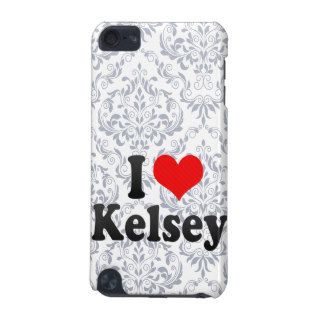I love Kelsey iPod Touch (5th Generation) Case
