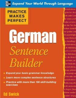 Practice Makes Perfect German Sentence Builder (Practice Makes Perfect Series) 1st (first) Edition by Swick, Ed (2009) Books