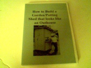How to Build a Garden/Potting Shed That Looks Like an Outhouse   Michael J. McGroarty (2004) Movies & TV