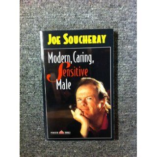 Modern, Caring, Sensitive Male A Curmudgeon Columnist Looks at Life Joe Soucheray 9780836280821 Books