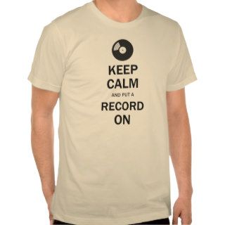 Keep Calm and put a Record On T Shirt