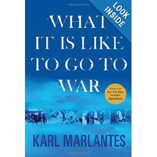 What It Is Like to Go to War Karl Marlantes 8601400435120 Books