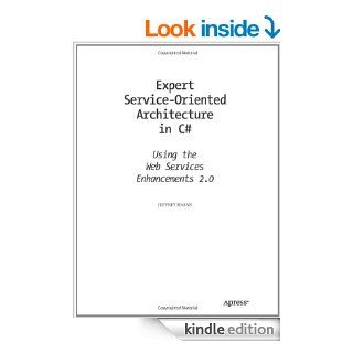 Expert Service Oriented Architecture In C# Using the Web Services Enhancements 2.0 (Books for Professionals by Professionals) eBook Jeffrey Hasan Kindle Store