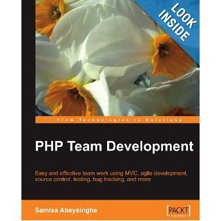 PHP Team Development (From Technologies to Solutions) Samisa Abeysinghe 9781847195067 Books