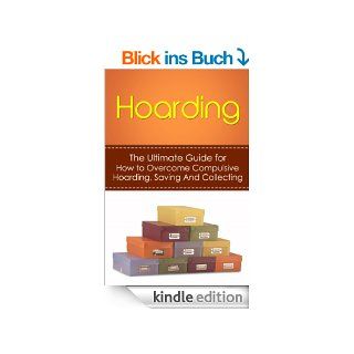 Hoarding The Ultimate Guide for How to Overcome Compulsive Hoarding, Saving, And Collecting (De Cluttering, Hoarders, Self Help, Disorder, Treatment, Free, OCD, Buried, Organized, Organization) eBook Julian Hulse Kindle Shop