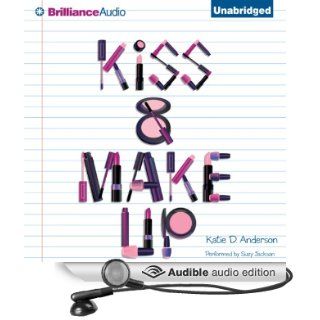 Kiss & Make Up (Audible Audio Edition) Katie D. Anderson, Suzy Jackson Books