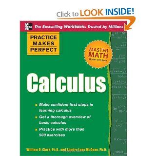 Practice Makes Perfect Calculus (Practice Makes Perfect Series) Dr. William Clark, Sandra McCune 9780071638159 Books