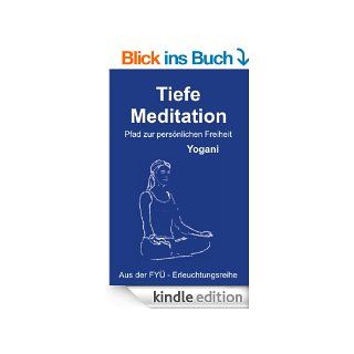Tiefe Meditation   Pfad zur persnlichen Freiheit (FY Erleuchtungsreihe) eBook Yogani, Dhrishtadyumna Kindle Shop
