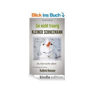 Sei nicht traurig kleiner Schneemann (Gute Nacht Geschichte zum Vorlesen mit vielen Bildern) eBook Kathrin Hamann, Dr. Hamann Verlag Kindle Shop