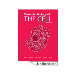 Molecular Biology of the Cell, 5th Edition eBook Bruce Alberts, Alexander Johnson, Julian Lewis, Martin Raff, Keith Roberts, Peter Walter Kindle Shop