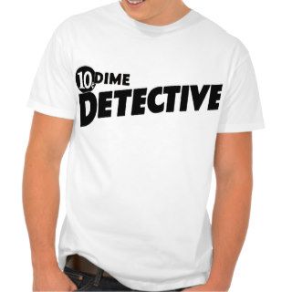 Dime Store Detective T Shirt