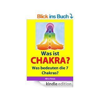 Was ist Chakra?   Was bedeuten die 7 Chakras? eBook Alina Rosas Kindle Shop