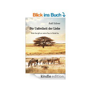 Die Unfreiheit der Liebe   Mein Kampf um meine Frau in Sdafrika eBook Rolf Stver Kindle Shop