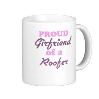 Proud Girlfriend of a Roofer Mug
