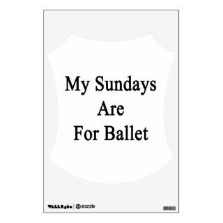 My Sundays Are For Ballet Room Stickers