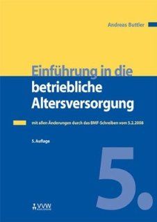 Einfhrung in die betriebliche Altersversorgung mit allen nderungen durch das BMF Schreiben vom 5.2.2008 Andreas Buttler Bücher