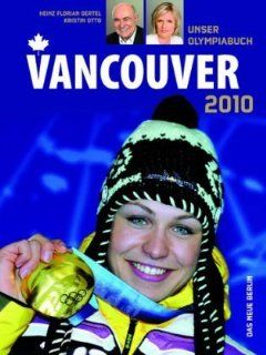 Vancouver 2010 Unser Olympiabuch Heinz Florian Oertel, Kristin Otto Bücher