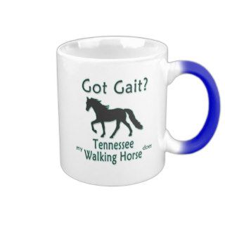 Got Gait? My Tennessee Walking Horse Does Coffee Mug