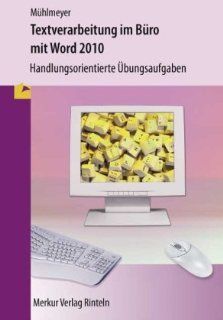 Textverarbeitung im Bro mit WORD 2010 Handlungsorientierte bungsaufgaben Kerstin Mhlmeyer Bücher