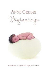 Anne Geddes 2011 "Beginnings" / Taschenkalender Anne Geddes Bücher