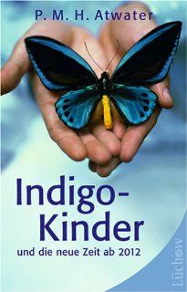 Indigo Kinder und die neue Zeit ab 2012 P. M. H. Atwater Bücher
